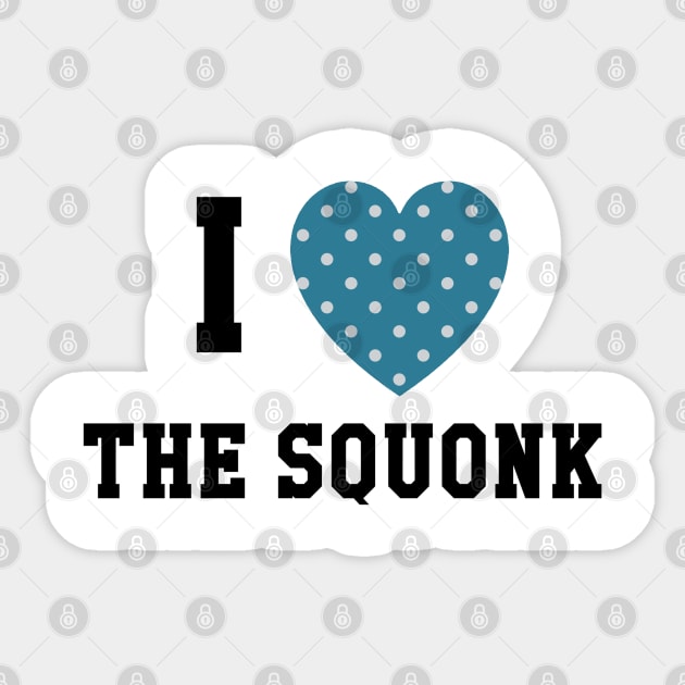 I heart the squonk Sticker by themanyartsofknight